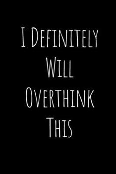 Paperback I Definitely Will Overthink This: Notebook, Journal with 100 Lined Pages, 6x9 inches. Book