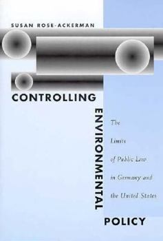 Hardcover Controlling Environmental Policy: The Limits of Public Law in Germany and the United States Book