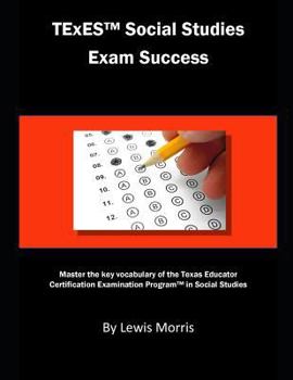 Paperback TExES Social Studies Exam Success: Master the Key Vocabulary of the Texas Educator Certification Examination Program in Social Studies Book