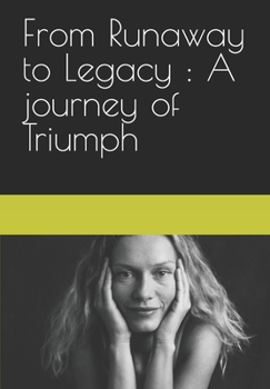 Paperback From Runaway to Legacy: A journey of Triumph Book