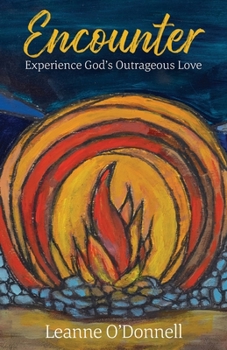 Paperback Encounter: Experience God's Outrageous Love Book