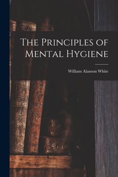 Paperback The Principles of Mental Hygiene Book