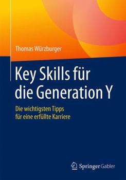 Paperback Key Skills Für Die Generation Y: Die Wichtigsten Tipps Für Eine Erfüllte Karriere [German] Book