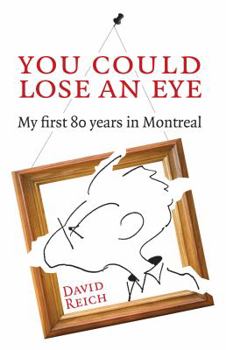 Paperback You Could Lose an Eye: My First Eighty Years in Montreal Book
