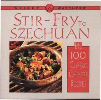 Hardcover Weight Watchers Stir-Fry to Szechuan: 100 Classic Chinese Recipes Book
