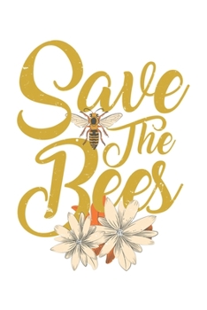 Paperback Save The Bees: Dot Grid Save The Bees / Journal Gift - Large ( 6 x 9 inches ) - 120 Pages -- Softcover Book