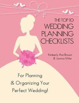 Paperback The Top 10 Wedding Planning Checklists: For Planning & Organizing Your Perfect Wedding Book