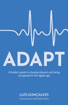 Paperback Adapt: A Leader's Guide to Staying Relevant and Being Recognised in the Digital Age Book