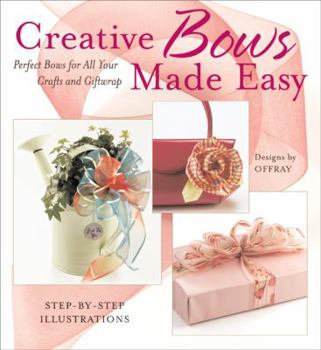 Paperback Creative Bows Made Easy: Perfect Bows for All Your Crafts and Giftwrap Book