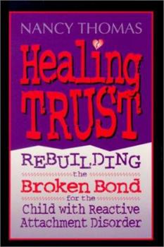 Audio Cassette Healing Trust: Rebuilding the Broken Bond for the Child with Reactive Attachment Disorder Book