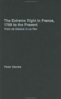 The Extreme Right in France, 1789 to the Present: From De Maistre to Le Pen