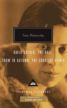 Hardcover David Golder, the Ball, Snow in Autumn, the Courilof Affair: Introduction by Claire Messud Book