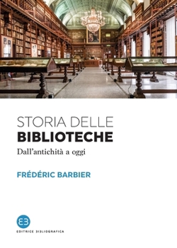 Paperback Storia delle biblioteche: Dall'antichità a oggi [Italian] Book