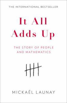 Hardcover It All Adds Up: The Story of People and Mathematics Book