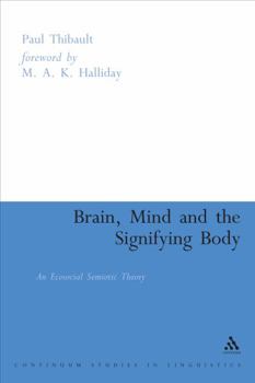 Paperback Brain, Mind, and the Signifying Body: An Ecosocial Semiotic Theory Book