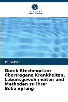 Paperback Durch Stechmücken übertragene Krankheiten, Lebensgewohnheiten und Methoden zu ihrer Bekämpfung [German] Book