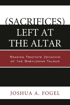 Paperback (Sacrifices) Left at the Altar: Reading Tractate Zevachim of the Babylonian Talmud Book