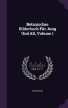 Hardcover Botanisches Bilderbuch Fur Jung Und Alt, Volume 1 Book