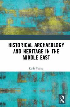 Hardcover Historical Archaeology and Heritage in the Middle East Book