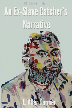 Paperback An Ex-Slave Catcher's Narrative Book