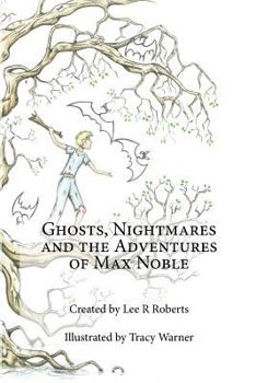 Paperback Ghosts, Nightmares & the Adventures of Max Noble Book