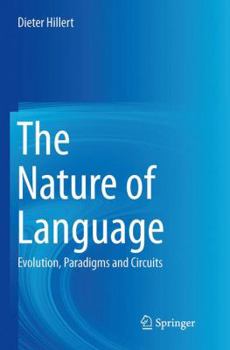 Paperback The Nature of Language: Evolution, Paradigms and Circuits Book
