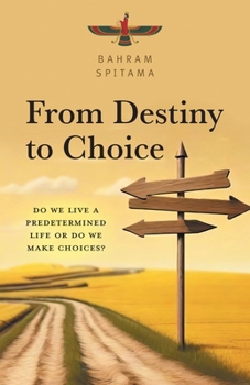 Paperback From Destiny to Choice: Do We Live a Predetermined Life or do We Make Choices? Book