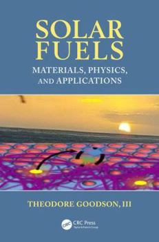 Hardcover Solar Fuels: Materials, Physics, and Applications Book