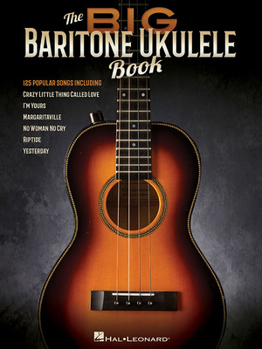 Paperback The Big Baritone Ukulele Book: 125 Popular Songs Book