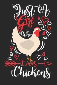 Just A Girl Who Loves Chickens Gift Journal: Blank line notebook for girl who loves chicken cute gifts for chickens lovers. Great gift for chicken ... Funny chickens accessories for animal lovers.