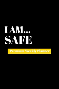 Paperback I Am Safe: Premium Weekly Planner Book