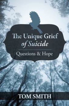 Paperback The Unique Grief of Suicide: Questions and Hope Book