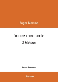 Paperback Douce mon amie: 3 histoires [French] Book