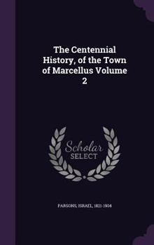 Hardcover The Centennial History, of the Town of Marcellus Volume 2 Book