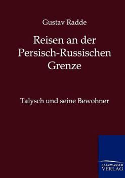 Paperback Reisen an der Russisch-Persischen Grenze [German] Book