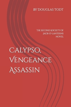 Paperback Calypso, Vengeance Assassin: The second Society of Jack-O'-lanterns novel Book