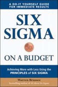 Paperback Six SIGMA on a Budget: Achieving More with Less Using the Principles of Six SIGMA Book