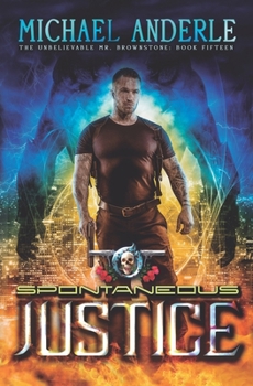 Paperback Spontaneous Justice: An Urban Fantasy Action Adventure Book