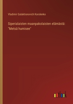 Paperback Siperialaisten maanpakolaisten elämästä: "Metsä humisee" [Finnish] Book