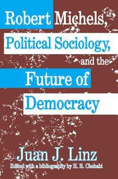 Hardcover Robert Michels, Political Sociology, and the Future of Democracy Book