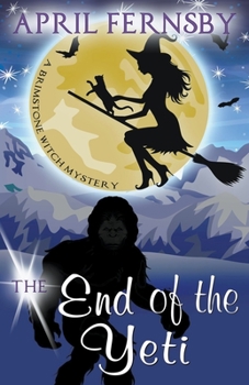 The End Of The Yeti - Book #7 of the Brimstone Witch Mystery