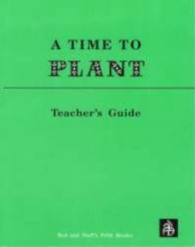 Paperback A Time To Plant Tecaher's Manual (Teacher's Manual) Book