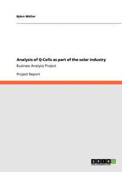 Paperback Analysis of Q-Cells as part of the solar industry: Business Analysis Project Book