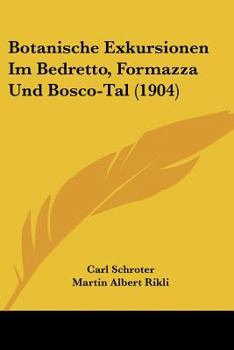 Paperback Botanische Exkursionen Im Bedretto, Formazza Und Bosco-Tal (1904) [German] Book