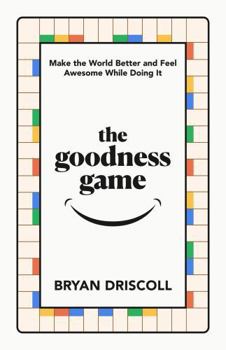 Paperback the goodness game: Make the World Better and Feel Awesome While Doing It Book