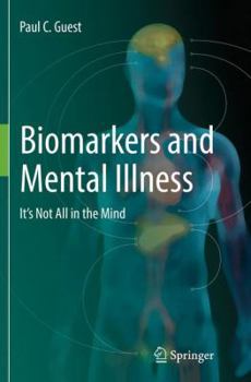 Biomarkers and Mental Illness: It S Not All in the Mind