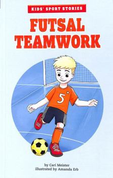Futsal Teamwork (Kids' Sports Stories)