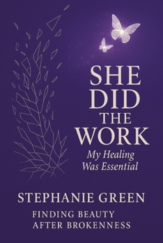 Paperback She Did the Work: My Healing Was Essential Finding Beauty After Brokenness Book