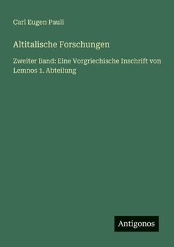 Altitalische Forschungen: Zweiter Band: Eine Vorgriechische Inschrift von Lemnos 1. Abteilung