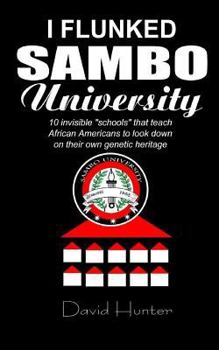 Paperback I flunked Sambo University: 10 invisible "schools" by which African Americans learn to look down on their own genetic heritage Book